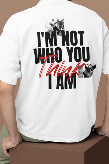 "I'm Not Who You Think I Am" Oversized Graphic Tee