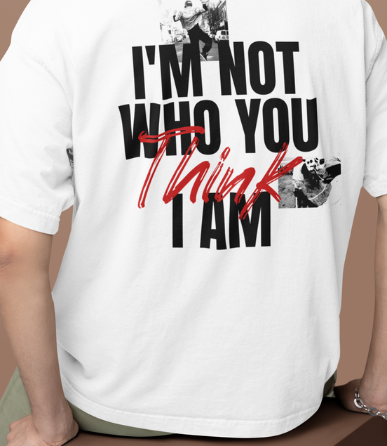 "I'm Not Who You Think I Am" Oversized Graphic Tee